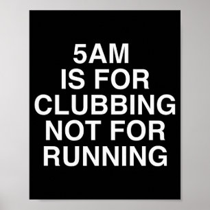 5am Is For Clubbing Not For Running Funny Bar Part Poster