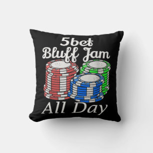 5bet Bluff Jam All Day Texas Holdem Player Funny Throw Pillow