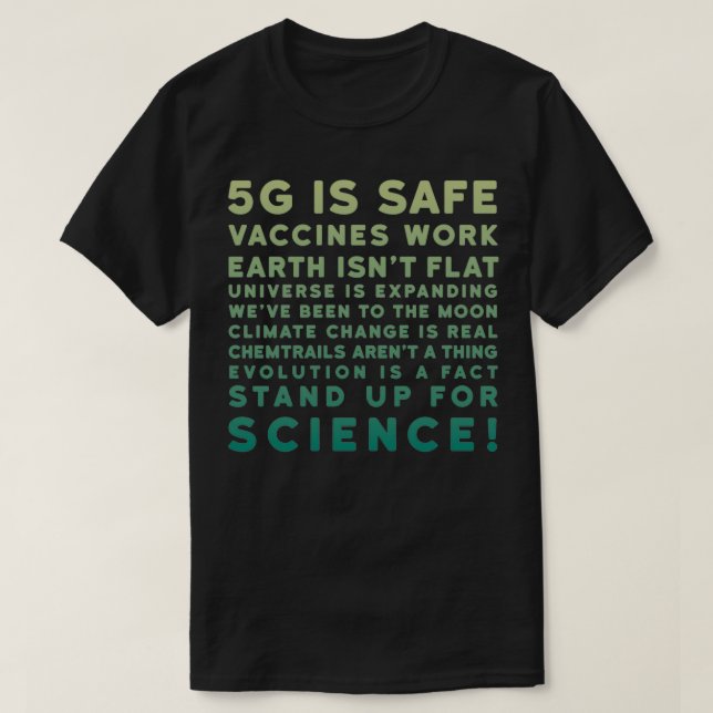 5G is Safe Vaccines Work Stand Up For Science T-Shirt (Design Front)