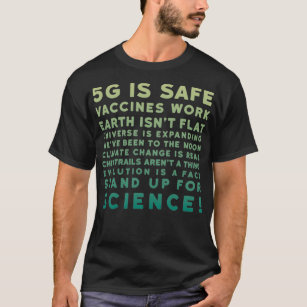 5G is Safe Vaccines Work Stand Up For Science T-Shirt
