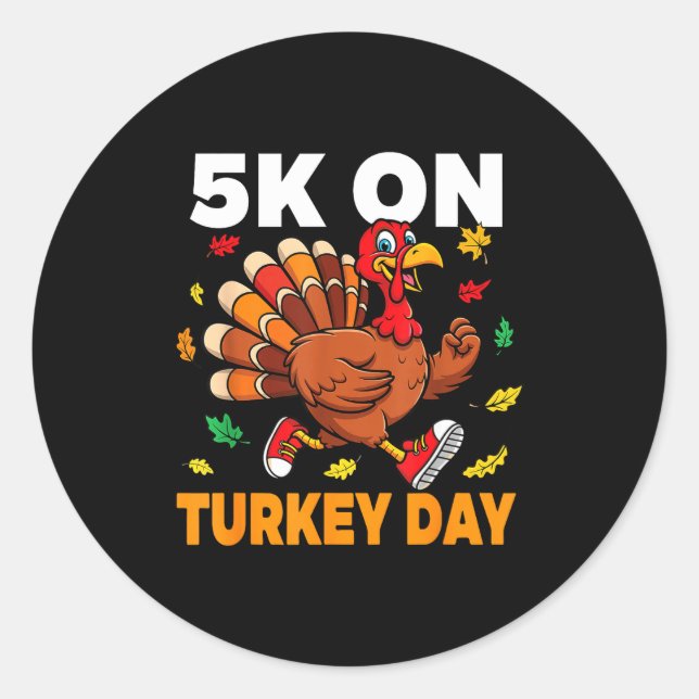 5k On Turkey Day Funny Running Thanksgiving Turkey Classic Round Sticker (Front)