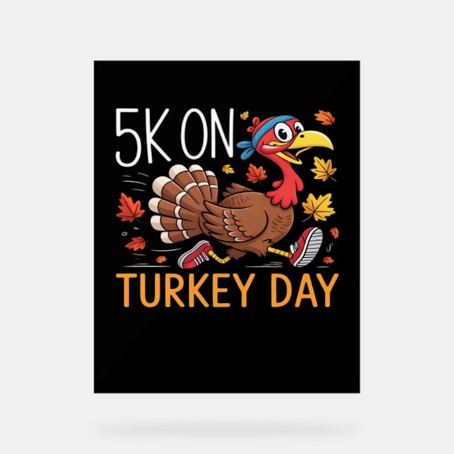 5K On Turkey Day Thanksgiving Running Classic T-Sh Acrylic Sign (Front)