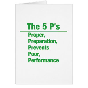 5p's - Proper, Preparation, Prevents, Poor, ......