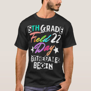 5th Grade Field Day 2022 Let The Games Begin Teach T-Shirt