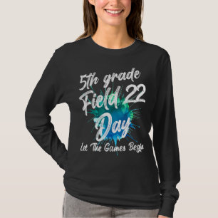 5th Grade Field Day 2022 Let The Games Begin Teach T-Shirt