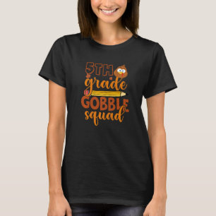 5th Grade Gobble Squad  Turkey Thanksgiving T-Shirt