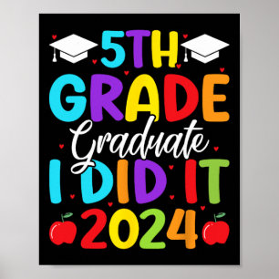 5th Grade Graduate I Did It 2024 Last Day Of Schoo Poster