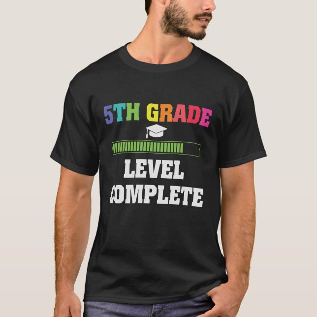 5th Grade Graduation Level Complete Student Gift T-Shirt (Front)