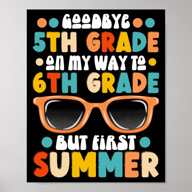 5th Grade Graduation To 6th Grade But First Summer Poster (Front)