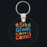 5th Grade Here I Come, Back To School Stuff  Keychain<br><div class="desc">5th Grade Here I Come,  Back To School Stuff</div>