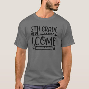 5Th Grade Here I Come Team Fifth Grade Back To Sch T-Shirt