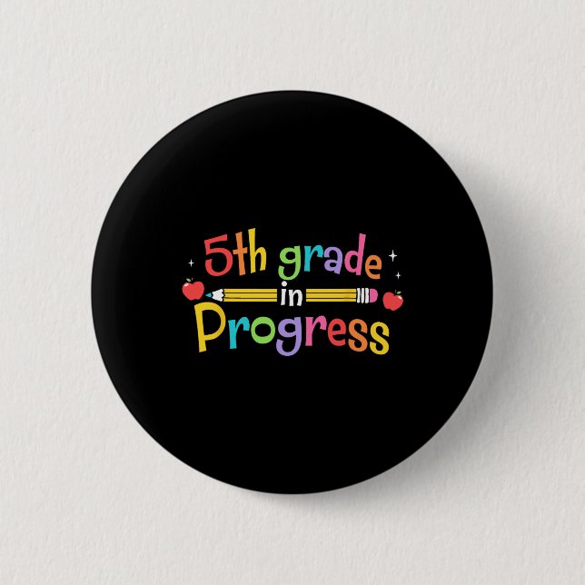 5th Grade In Progress Back To School Students Teac 2 Inch Round Button (Front)