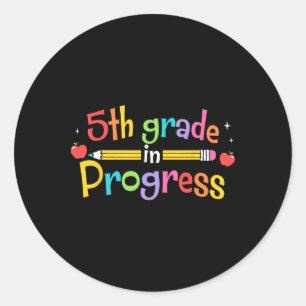 5th Grade In Progress Back To School Students Teac Classic Round Sticker