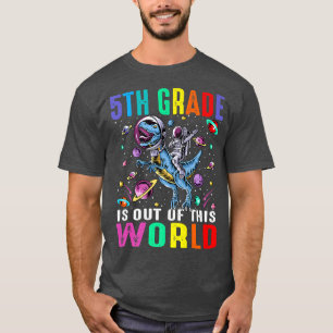 5th Grade Is Out Of This World Astronaut Dinosaur T-Shirt
