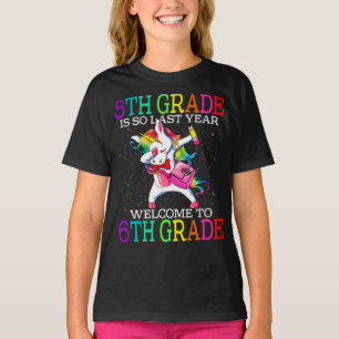5th Grade Is So Last Year Welcome To 6th Grade T-Shirt