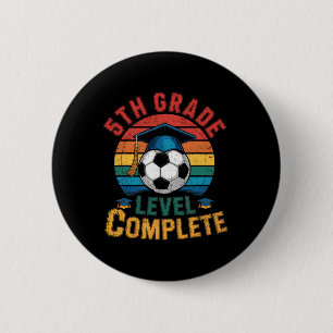 5th Grade Level Complete Soccer Boy Girl Last Day 2 Inch Round Button