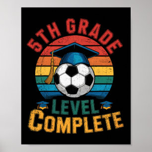 5th Grade Level Complete Soccer Boy Girl Last Day Poster