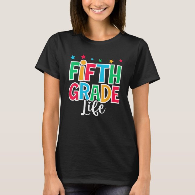 5th Grade Life First Day of School Welcome Back to T-Shirt (Front)