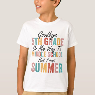 5th Grade On My Way To Middle School But First Sum T-Shirt