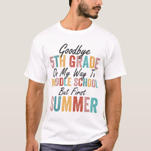 5th Grade On My Way To Middle School But First Sum T-Shirt