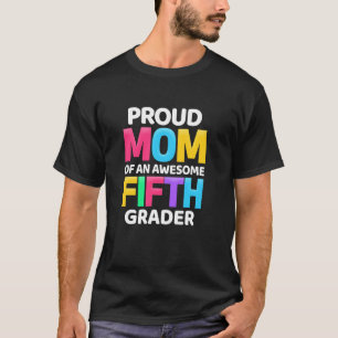 5th Grade  Proud Mom Of An Awesome Fifth Grader T-Shirt