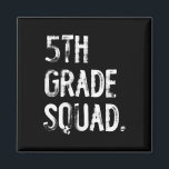 5th Grade Squad Back To School Student Teacher  Magnet<br><div class="desc">5th Grade Squad Back To School Student Teacher</div>