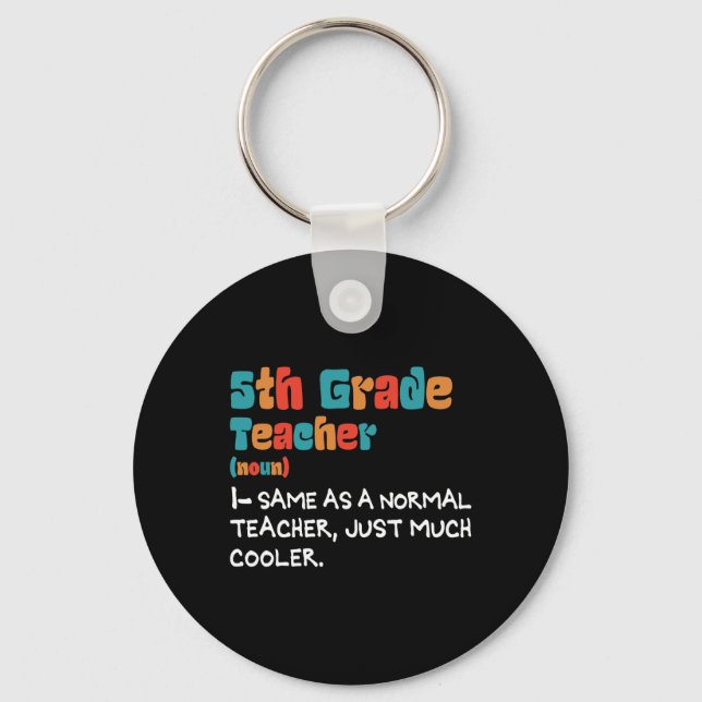 5th Grade Teach Back To School 5th Grade Teacher D Keychain (Front)