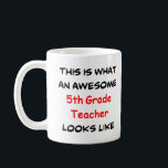 5th grade teacher, awesome coffee mug<br><div class="desc">awesome 5th grade teacher</div>