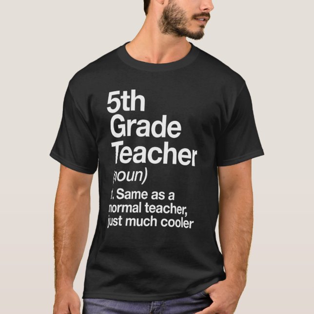 5th Grade Teacher Definition Funny Back To School  T-Shirt (Front)
