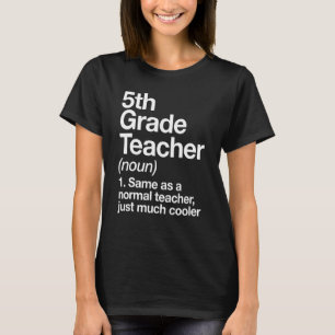 5th Grade Teacher Definition Funny Back To School T-Shirt