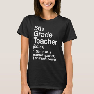 5th Grade Teacher Definition Funny Back To School  T-Shirt