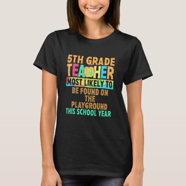 5th Grade Teacher Most Likely To Be Found On The P T-Shirt (Front)