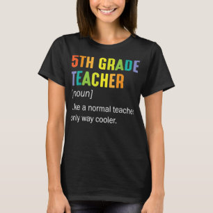 5th Grade Teacher Noun Like A Normal Teacher Only T-Shirt
