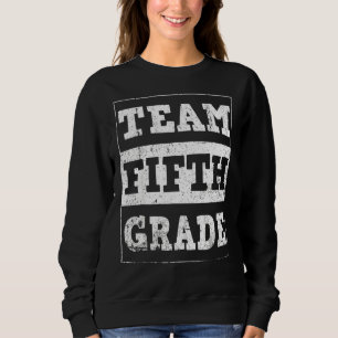 5th Grade Teacher S Back To School Team Fifth Grad Sweatshirt
