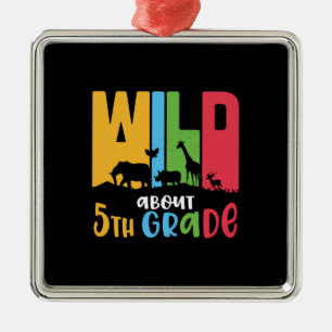 5th Grade Teacher Wild Animal About 5th Grade Metal Ornament