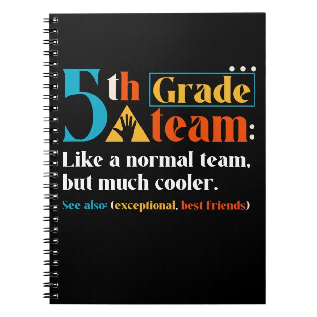 5th Grade Team Like A Normal Team But Much Cooler Notebook (Front)