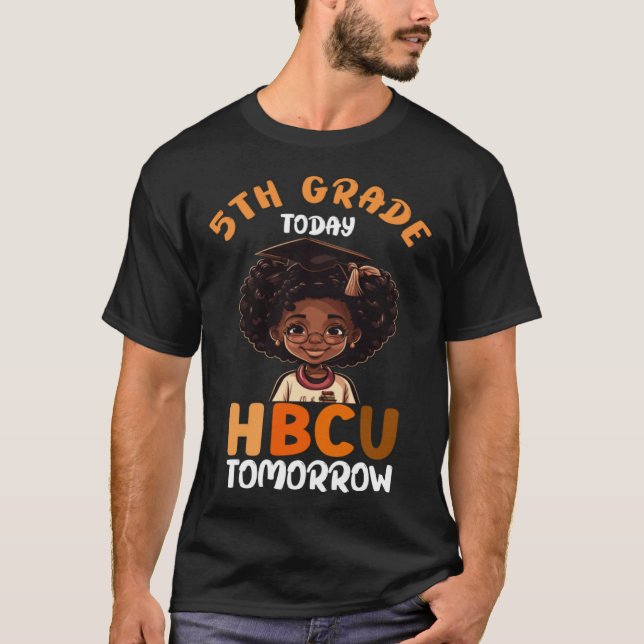 5th Grade Today HBCU Tomorrow College Graduate Gra T-Shirt (Front)