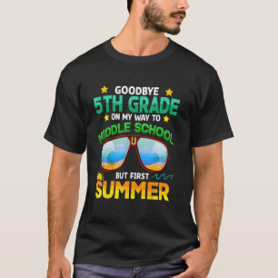 5th Grade Way To Middle School Grade First Summer T-Shirt