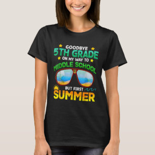 5th Grade Way To Middle School Grade First Summer T-Shirt