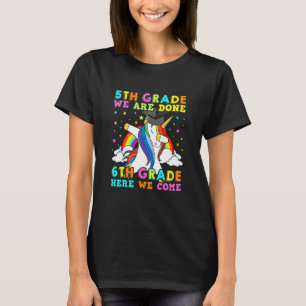5th Grade We Are Done 6th Grade Here We Come Unico T-Shirt