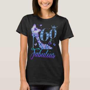 60 And Fabulous Diamond High Heels Happy 60th Birt T-Shirt