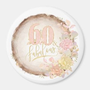 60 and Fabulous Floral Magnet