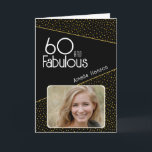 60 and Fabulous Gold Glitter Photo 60th Birthday Card<br><div class="desc">60 and Fabulous Black Gold Glitter Photo 60th Birthday Card. Modern birthday card with trendy typography and faux gold glitter spots. The design has a custom photo and name. You can change or erase the text inside. Make personalized 60th birthday card for her.</div>