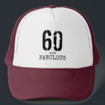 60 AND FABULOUS PERSONALIZED TRUCKER HAT<br><div class="desc">60 AND FABULOUS PERSONALIZED, A PERFECT GIFT FOR BIRTHDAY CELEBRANT, ANNIVERSARY AND REUNION.</div>