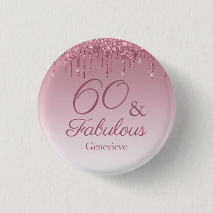 60 and Fabulous Rose Gold Pink Dripping Glitter  1 Inch Round Button
