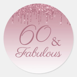 60 and Fabulous Rose Gold Pink Dripping Glitter  Classic Round Sticker