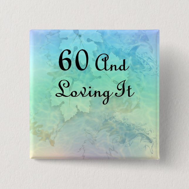 60 And Loving It 2 Inch Square Button (Front)