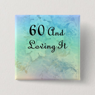 60 And Loving It 2 Inch Square Button