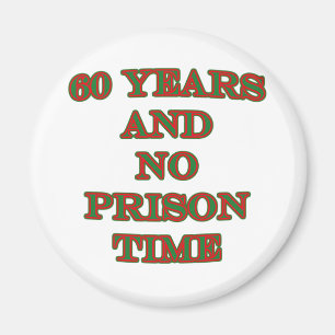 60 and no prison time magnet