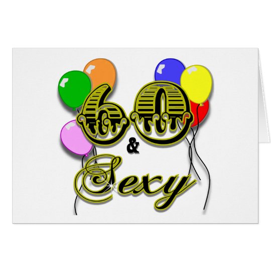 60 and Sexy Birthday Gifts and Apparel Card